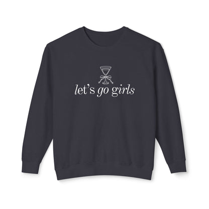 Let's Go Girls | Sweatshirt | Girl's Trip | Martini