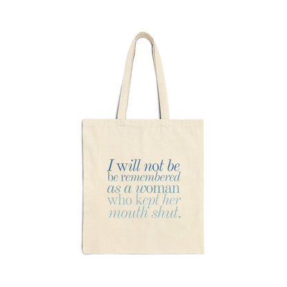 I Will Not Be Remembered as a Woman Who Kept Her Mouth Shut | Feminist Canvas Tote
